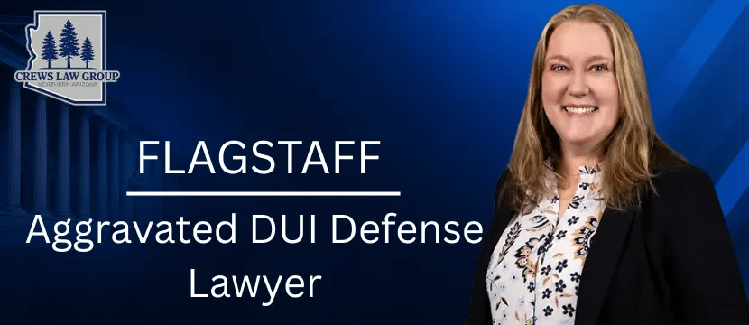 Flagstaff Aggravated DUI Defense Lawyer-image